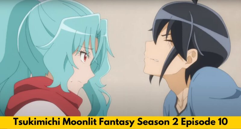 Tsukimichi Moonlit Fantasy season 2 Episode 10