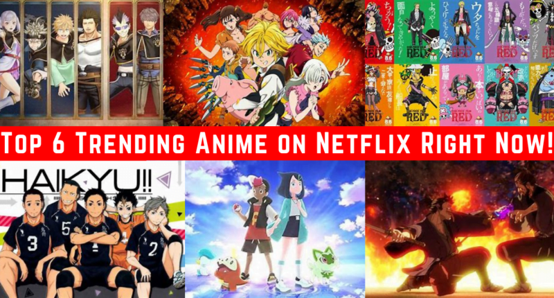 Top 6 Trending Anime on Netflix